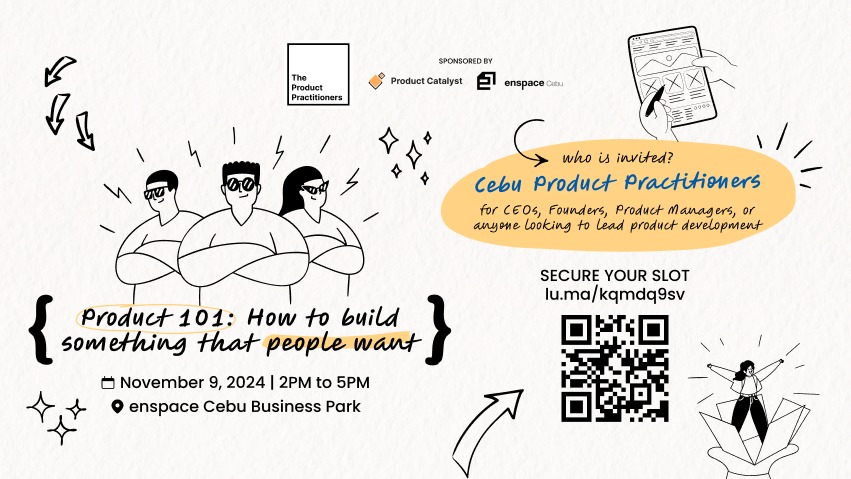 Product 101: How to build something that people want (Cebu Product Practitioners Community Launch🚀)